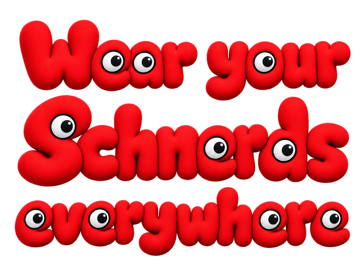 Wear your Schnerd everywhere.